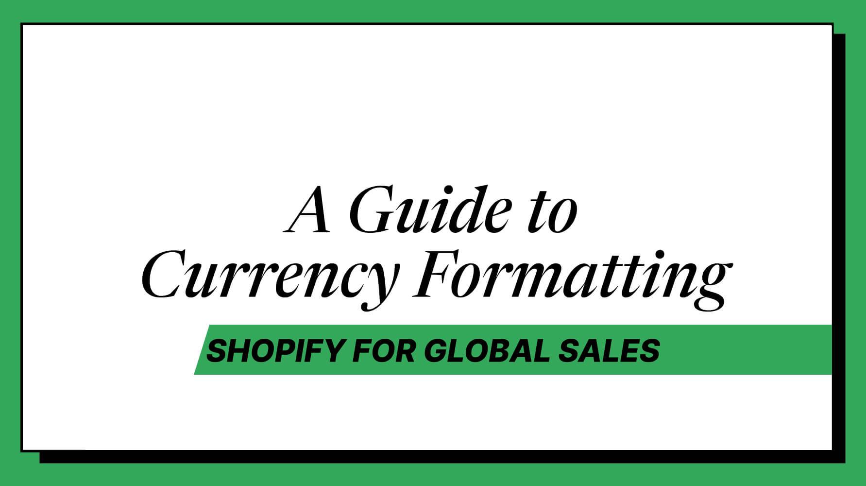 A Guide to Currency Formatting Shopify for Global Sales – CONVERTIBLES