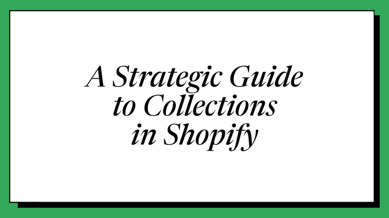 Shopify Collections Guide: Setup, Strategy, and CRO Tips (2026)