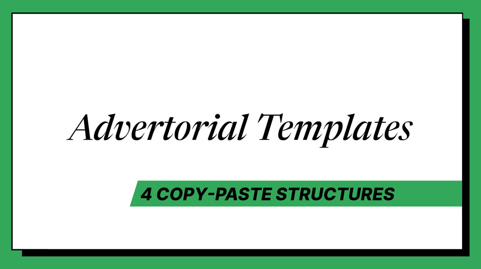 Advertorial Templates: 4 Copy-Paste Structures That Convert