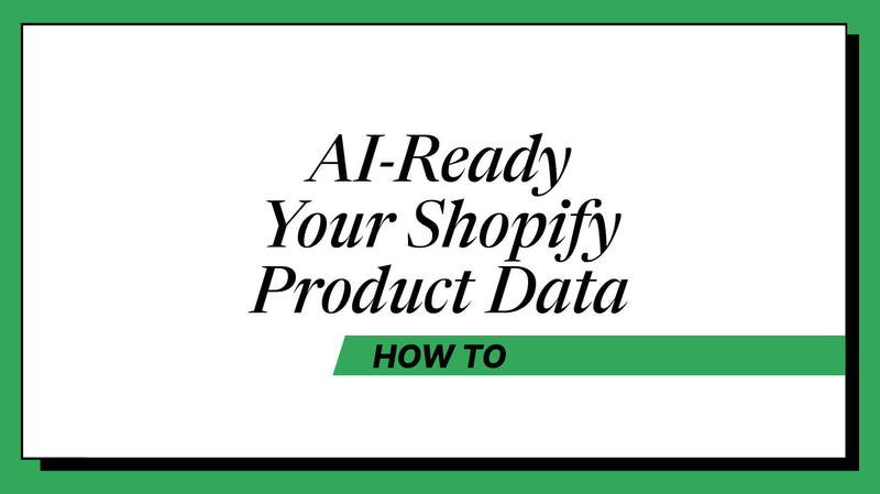 How to Make Your Shopify Product Data AI-Ready (6-Point Audit)