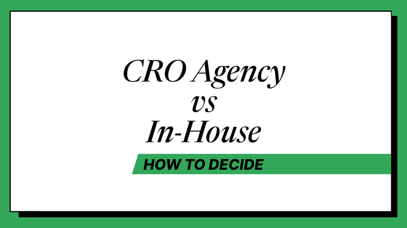 CRO Agency vs In-House: How to Decide for Your Ecommerce Brand (2026)