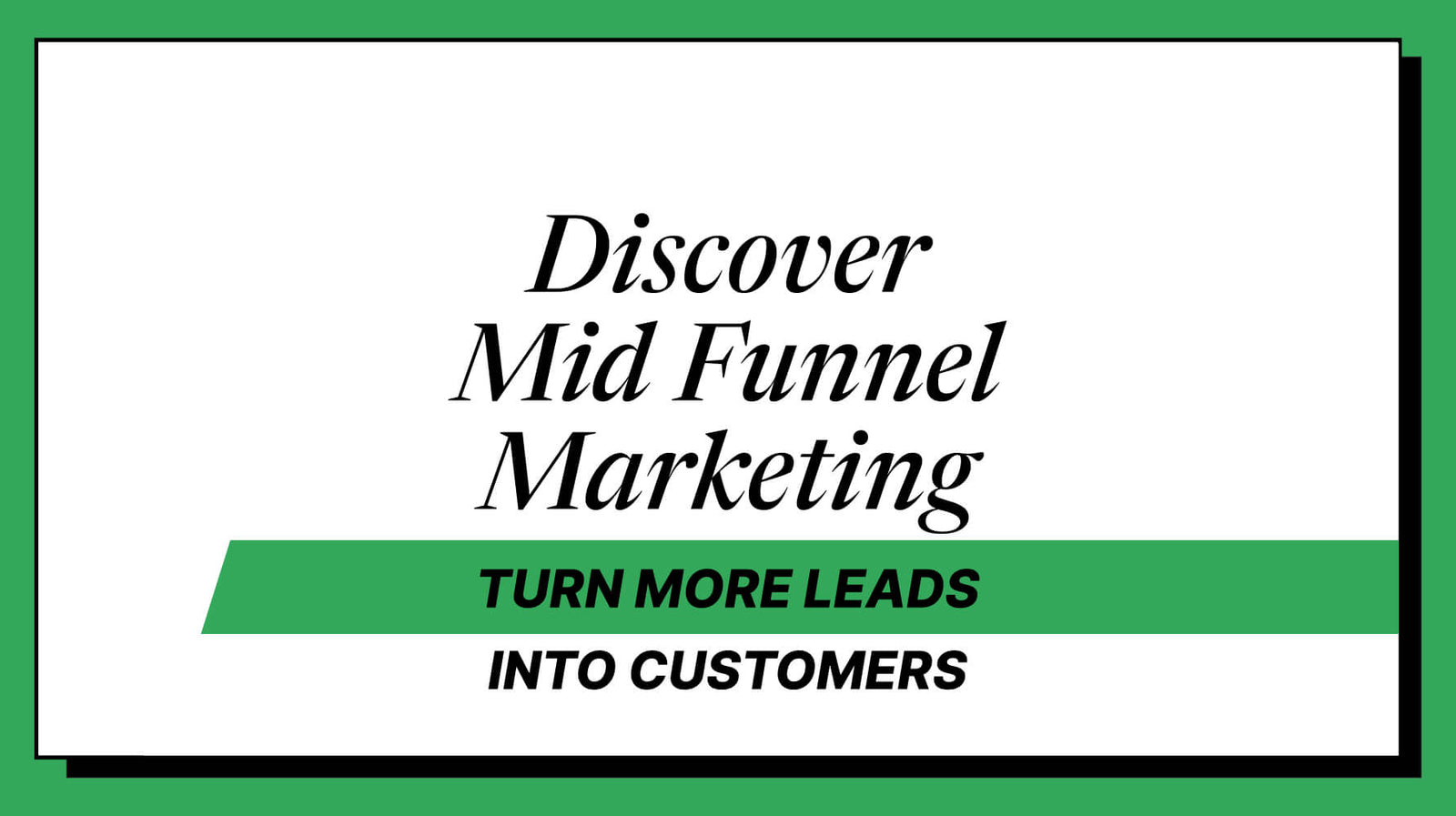 Beyond the First Click: A Guide to Mid Funnel Marketing
