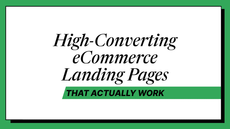 High-Converting Ecommerce Landing Pages That Drive Profit