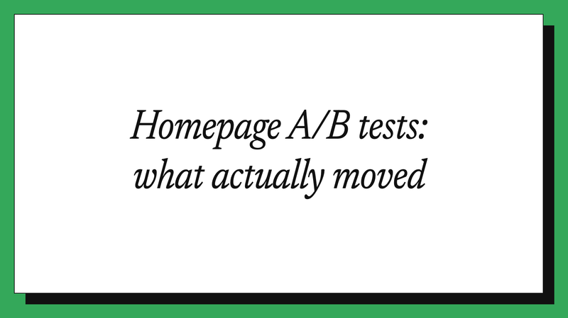 Homepage A/B tests: what actually moved