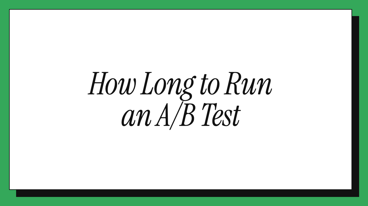 How Long to Run an A/B Test