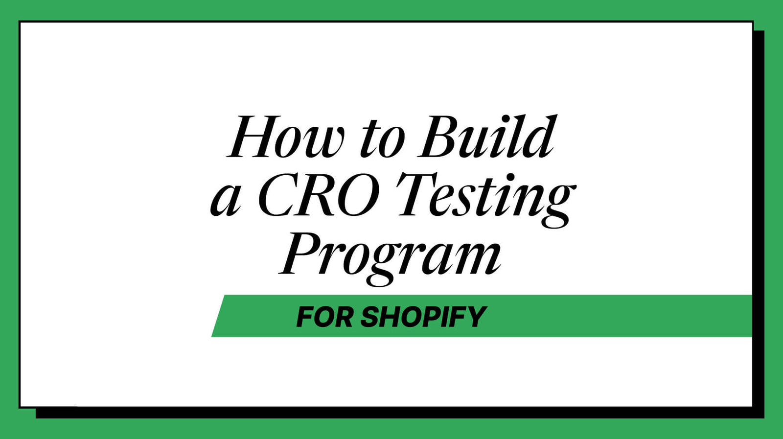 How to Build a CRO Testing Program for Shopify (2026 Guide)