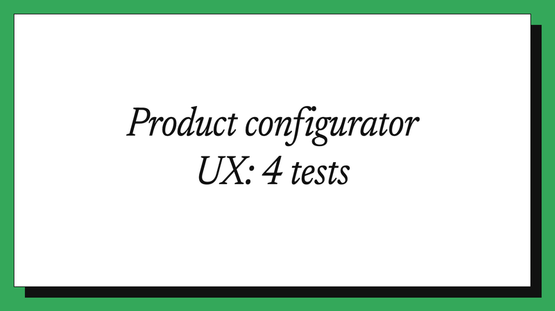 Product configurator UX: 4 tests