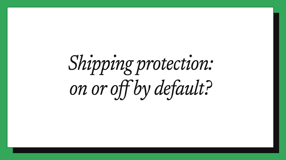 Shipping protection: on or off by default?