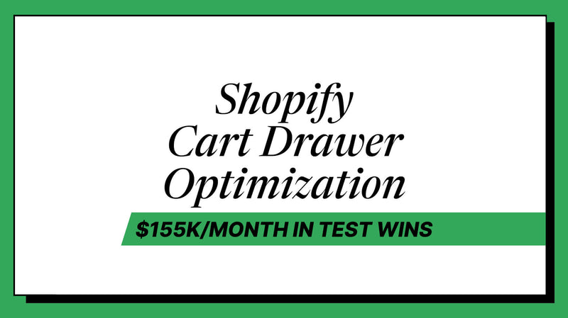 Shopify Cart Drawer Optimization: $155K/Month in Test Wins