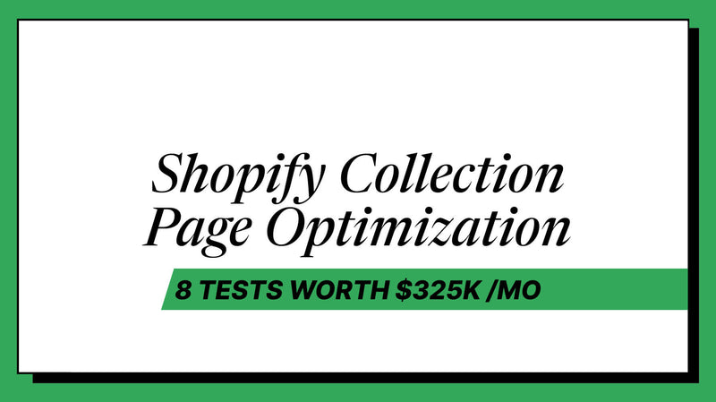 Shopify Collection Page Optimization: 8 Tests Worth $325K/Month (2026)