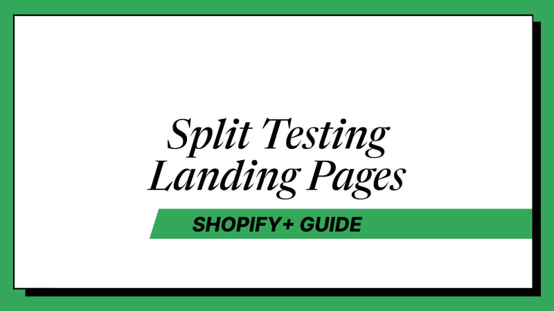 Split Testing Landing Pages: A Shopify Plus Playbook (2026)